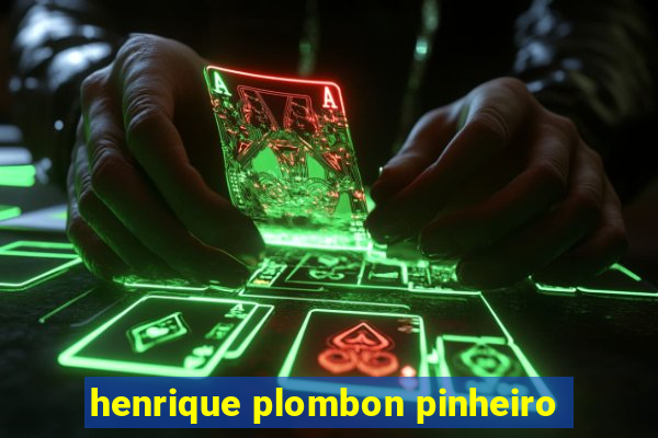 henrique plombon pinheiro